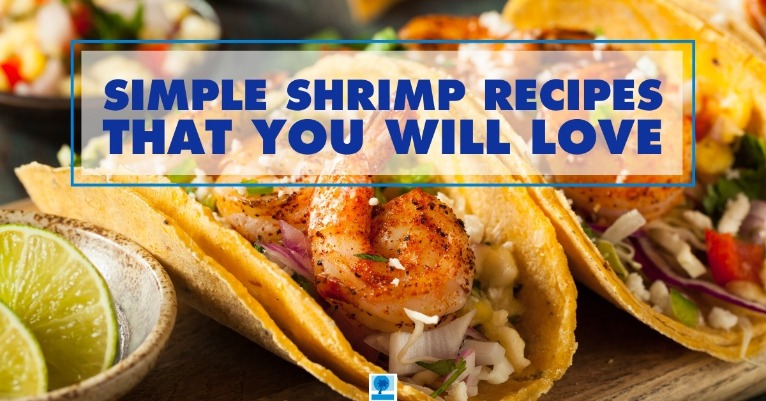 Simple Shrimp Recipes That You Will Love