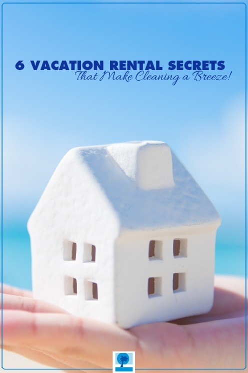 6 Vacation Rental Secrets That Make Cleaning a Breeze! | Island Real Estate
