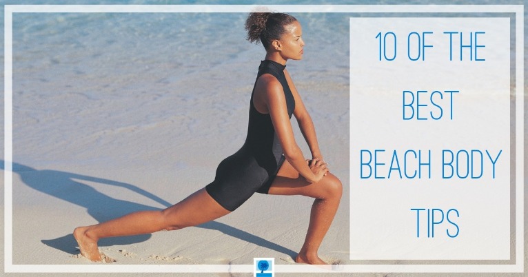 10 Of the Best Beach Body Tips | Island Real Estate