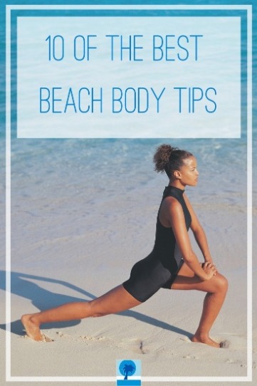 10 Of the Best Beach Body Tips | Island Real Estate