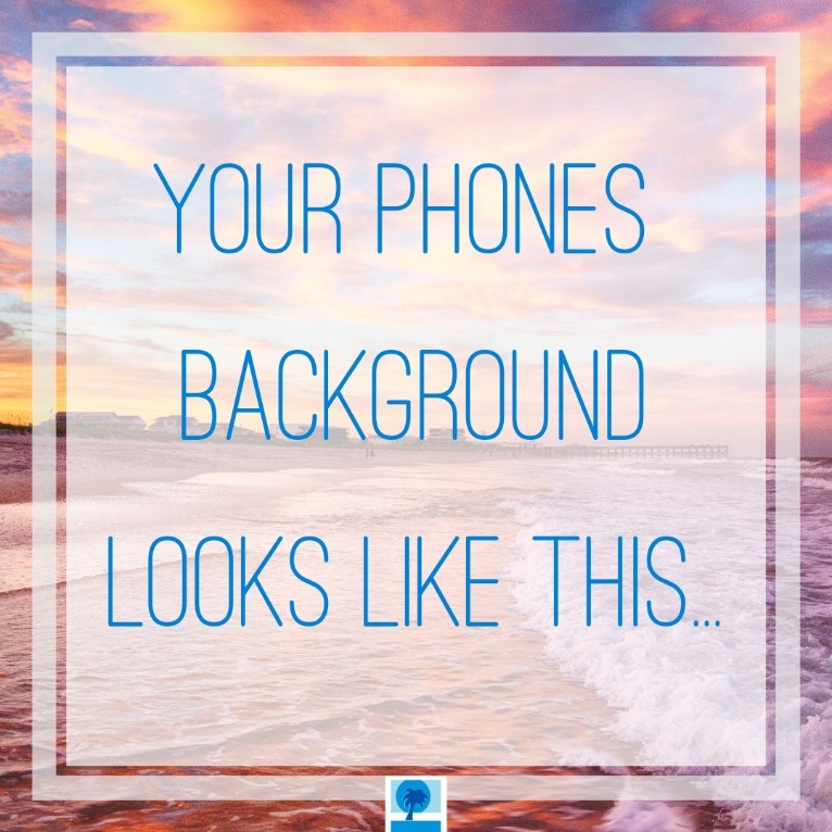 Your phones background looks like this... (picture of beach) | Island Real Estate
