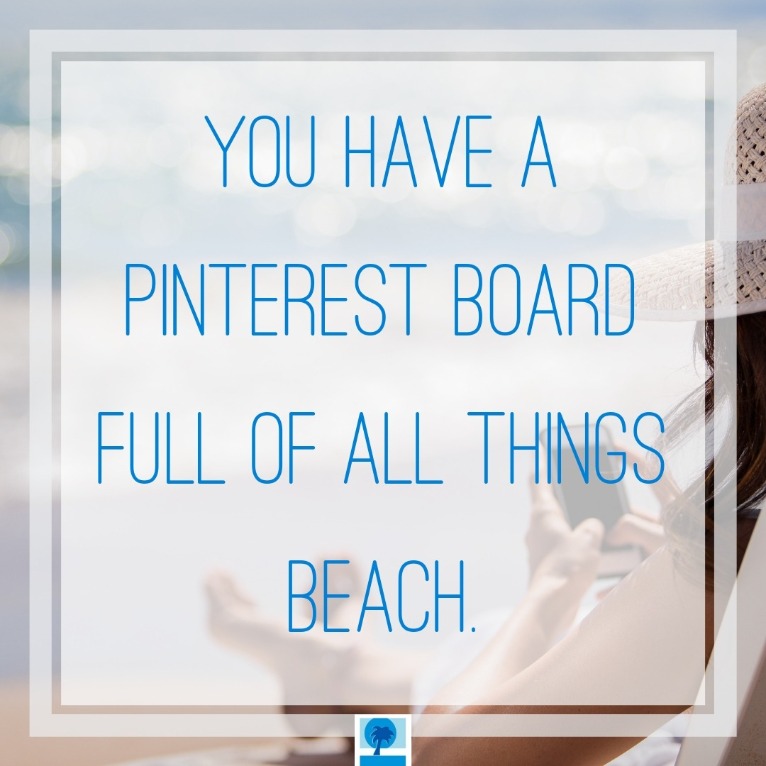 You have a pinterest board full of all things beach | Island Real Estate