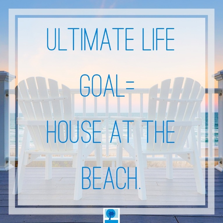 Ultimate life goal is to own a beach house | Island Real Estate