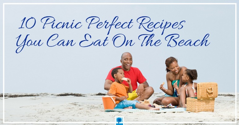 10 Picnic Perfect Recipes You Can Eat On The Beach | Island Real Estate