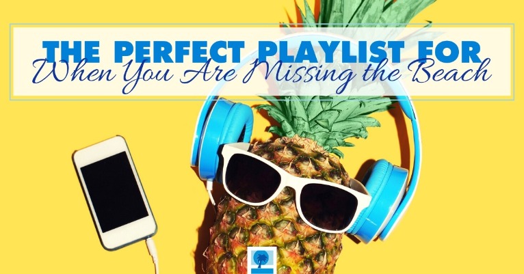 The Perfect Playlist For When You Are Missing the Beach