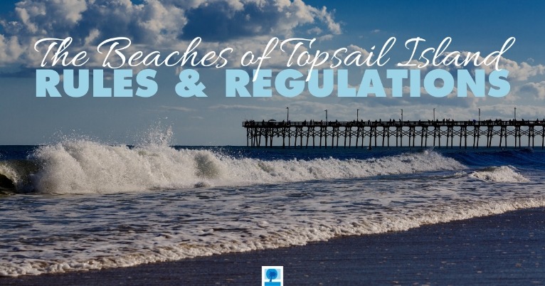 The Beaches of Topsail Island - Rules and Regulations