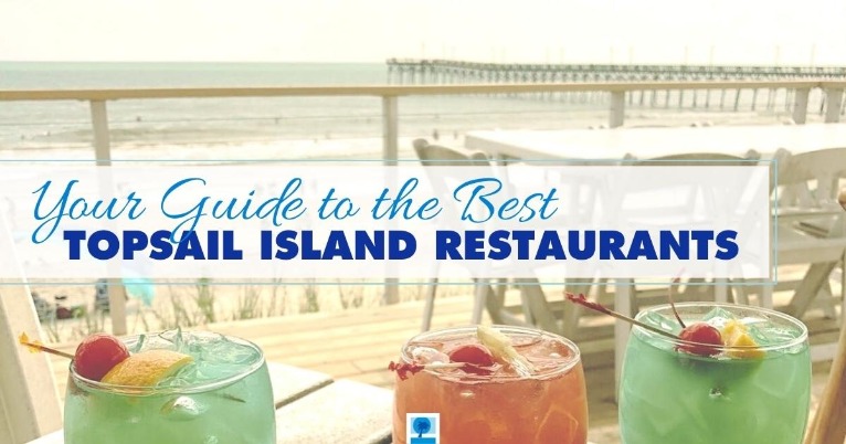 Your Guide to the Best Topsail Island Restaurants