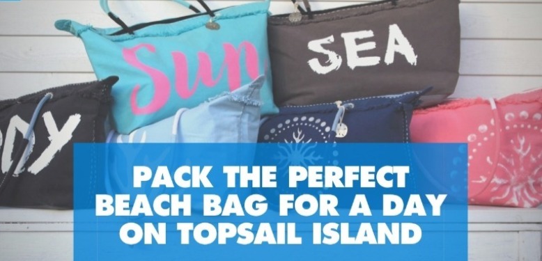 Pack the Perfect Beach Bag For a Day on Topsail Island | Island Real Estate