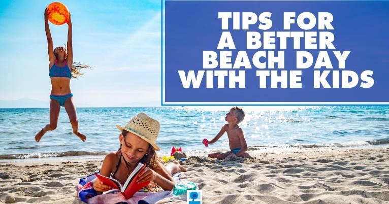 Tips For a Better Beach Day With the Kids