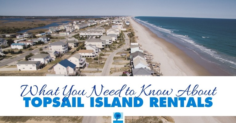 What You Need to Know About Topsail Island Rentals