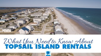 Topsail Island Rentals | Island Real Estate