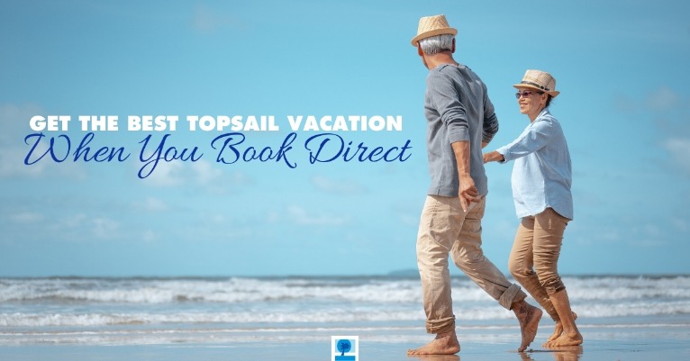 Get the Best Topsail Vacation When You Book Direct