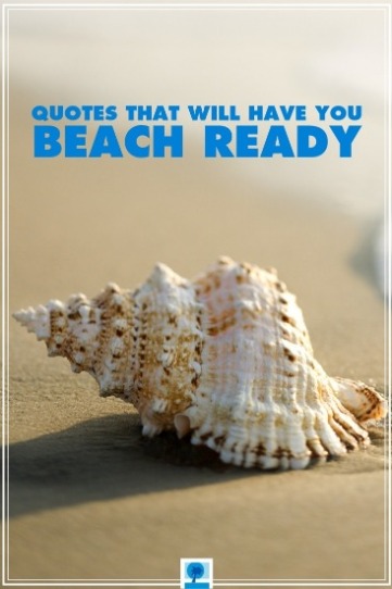 Quotes That Will Have You Beach Ready | Island Real Estate