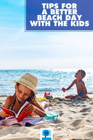 Tips For a Better Beach Day With the Kids