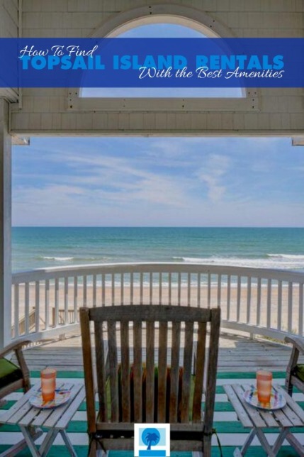 How to Find Topsail Island Rentals With the Best Amenities