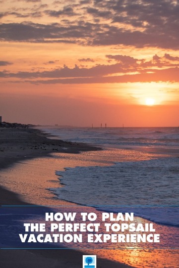 How to Plan the Perfect Topsail Vacation Experience