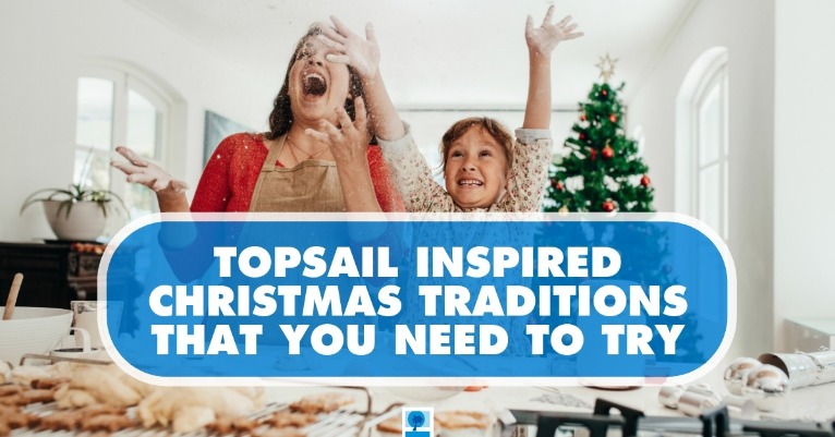 Topsail Inspired Christmas Traditions That You Need to Try | Island Real Estate