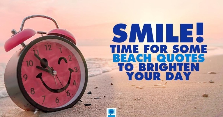 Smile! Time For Some Beach Quotes to Brighten Your Day
