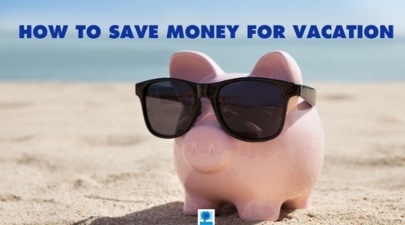 Save Money for Vacation | Island Real Estate